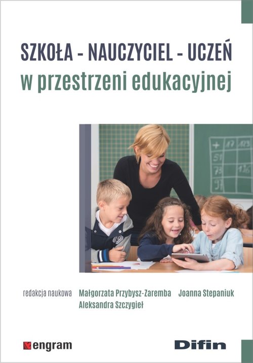 Szkoła - nauczyciel - uczeń w przestrzeni edukacyjnej