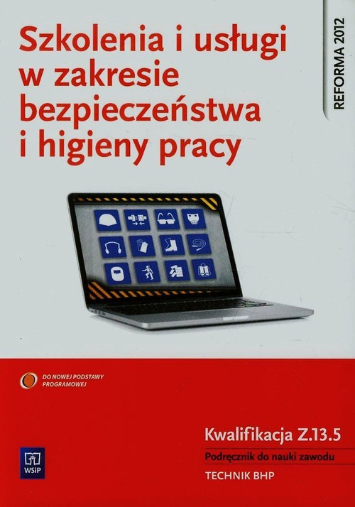 Szkolenia i usługi w zakresie bezpieczeństwa i higieny pracy Podręcznik do nauki zawodu technik BHP