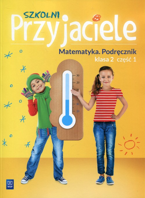 Szkolni Przyjaciele 2 Matematyka Podręcznik Część 1