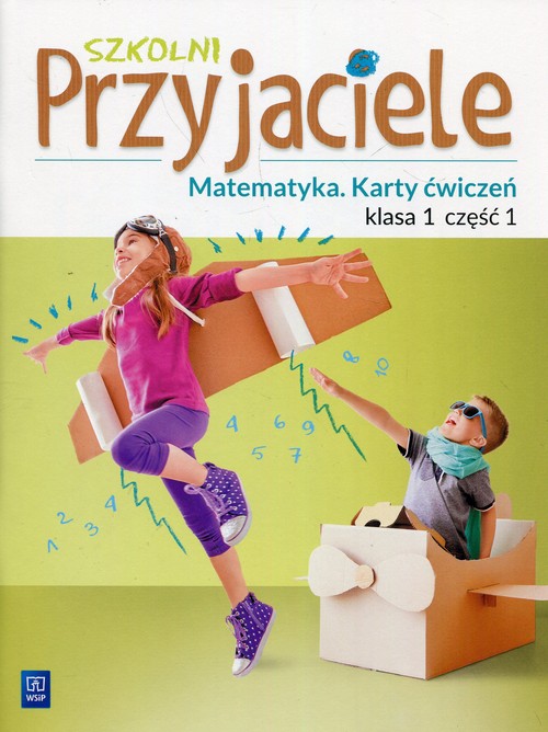 Szkolni Przyjaciele Matematyka 1 Karty ćwiczeń Część 1