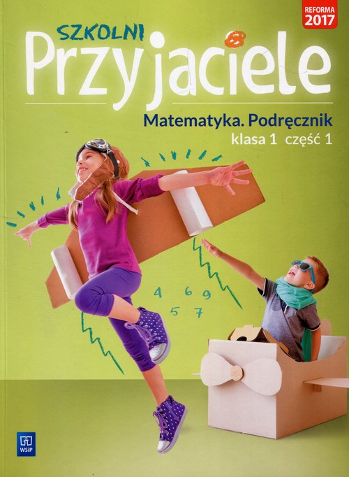 Szkolni Przyjaciele Matematyka 1 Podręcznik Część 1