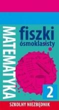Szkolny niezbędnik. Fiszki ósmoklasisty. Matematyka 2