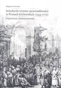 Szlachecki wymiar sprawiedliwości w Prusach Królewskich 1454-1772
