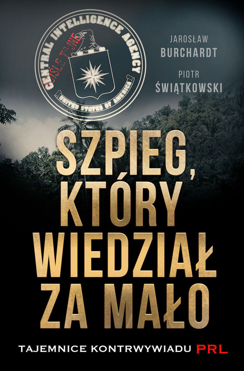 Szpieg, który wiedział za mało. Tajemnice kontrwywiadu PRL
