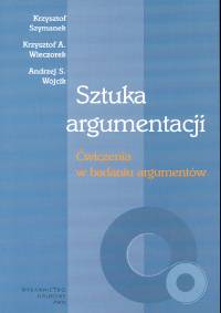 Sztuka argumentacji. Ćwiczenia w badaniu argumentów