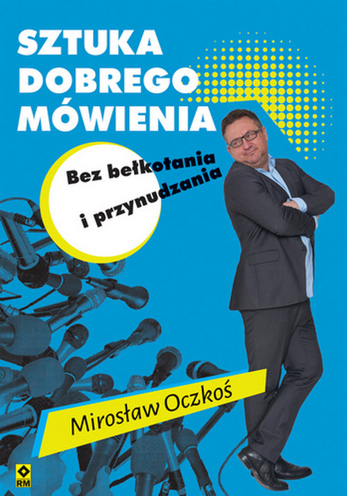 Sztuka dobrego mówienia bez bełkotania i przynudzania