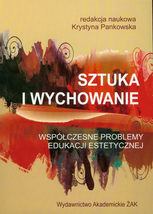 Sztuka i wychowanie Współczesne problemyedukacji estetycznej