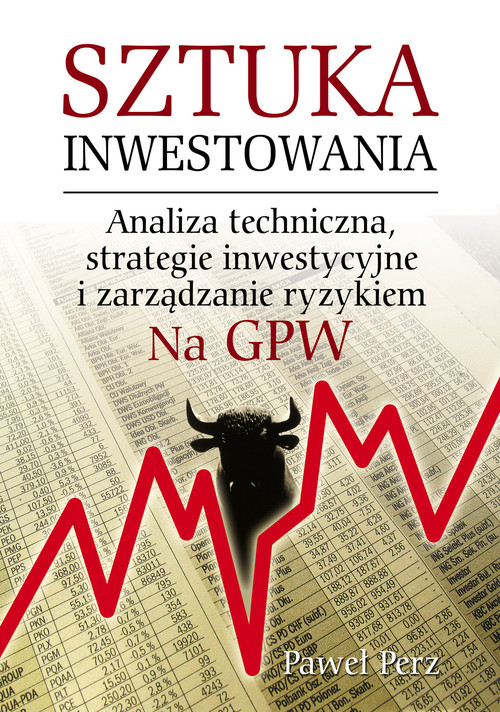 Sztuka Inwestowania - analiza techniczna , strategie inwestycyjne i zarządzanie ryzykiem na GPW