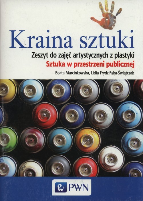 Sztuka. Kraina Sztuki. Sztuka w przestrzeni publicznej. Klasa 1-3. Zeszyt ćwiczeń - gimnazjum