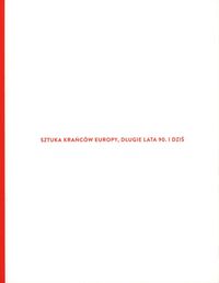 Sztuka krańców Europy długie lata 90 i dziś