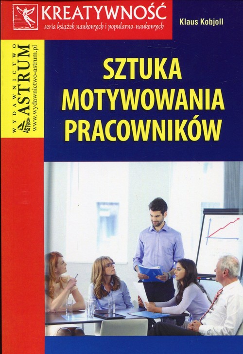 Sztuka motywowania pracowników