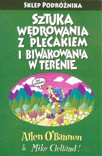 Sztuka wędrowania z plecakiem i biwakowania w terenie Podróżnika