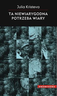 Ta niewiarygodna potrzeba wiary