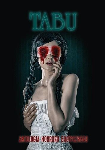 Tabu. Antologia horroru erotycznego cz.1