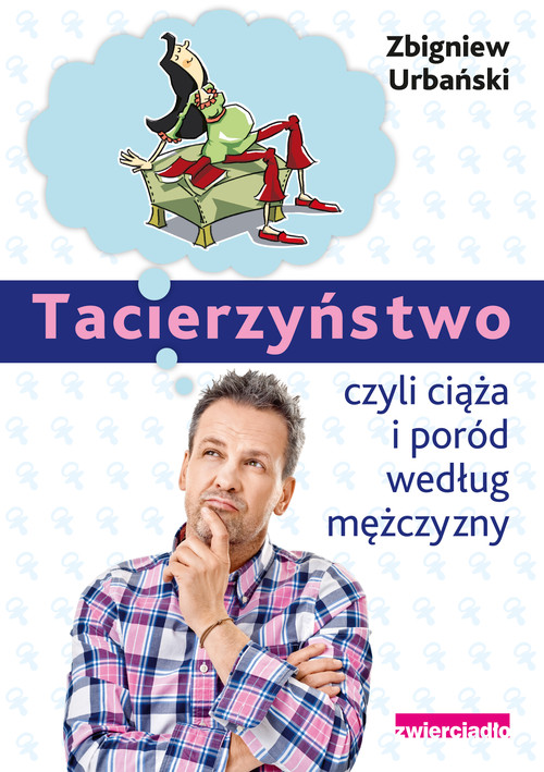Tacierzyństwo. Ciąża i poród według mężczyzny