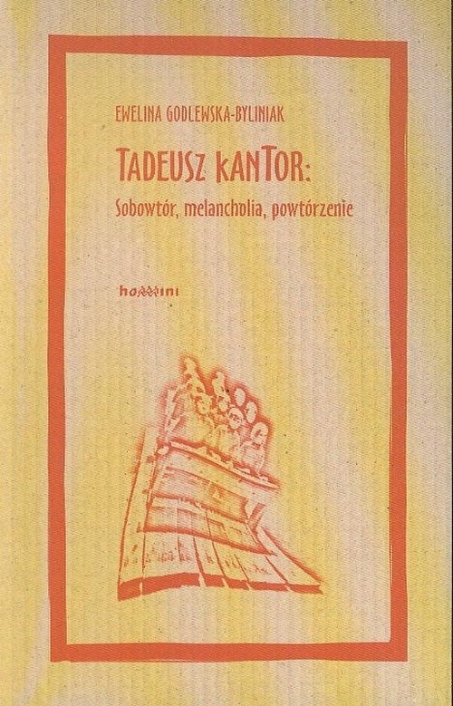 Tadeusz Kantor: sobowtór, melancholia, powtórzenie