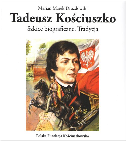 Tadeusz Kościuszko Szkice biograficzne Tradycja
