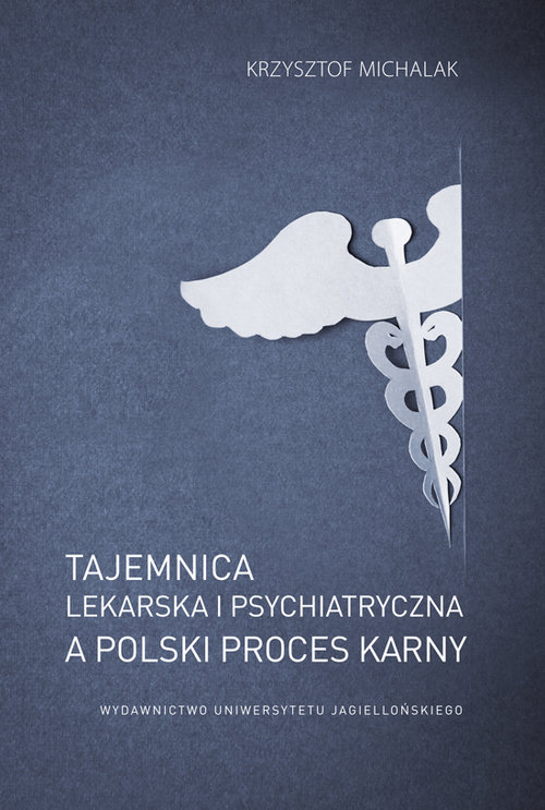 Tajemnica lekarska i psychiatryczna a polski proces karny
