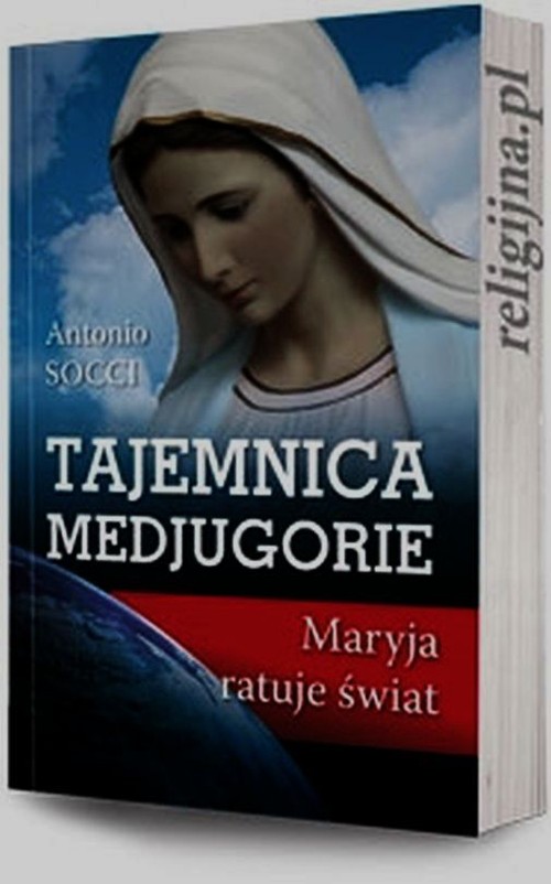 Tajemnica Medjugorie. Maryja ratuje świat