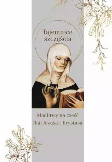 Tajemnica szczęścia. Modlitwy na cześć Ran Jezusa Chrystusa