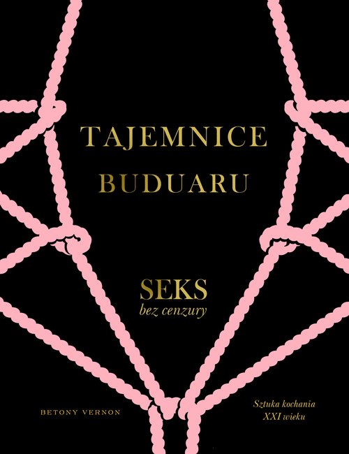 Tajemnice buduaru. Seks bez cenzury