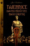 Tajemnice dawnej medycyny magii i erotyki