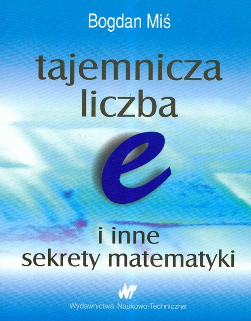 Tajemnicza liczba e i inne sekrety matematyki