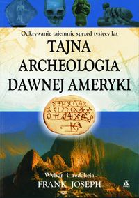 Tajna archeologia dawnej Ameryki