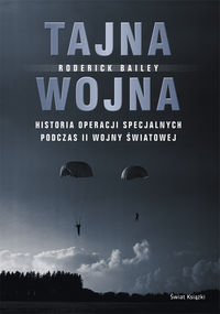 Tajna wojna. Historia operacji specjalnych podczas II wojny światowej.