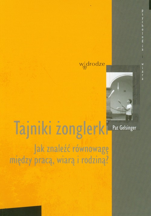 Tajniki żonglerki. Jak znaleźć równowagę między pracą, wiarą i rodziną?