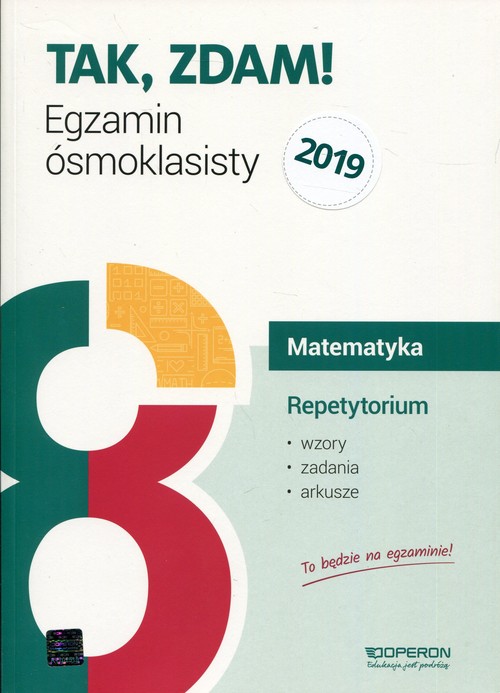 Tak, zdam! Egzamin ósmoklasisty 2019 Matematyka Repetytorium