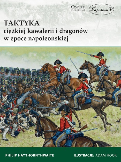 Taktyka ciężkiej kawalerii i dragonów w epoce napoleońskiej