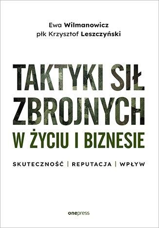 Taktyki sił zbrojnych w życiu i biznesie. Skuteczność - reputacja - wpływ