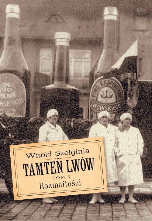 Tamten Lwów Tom 6 Rozmaitości