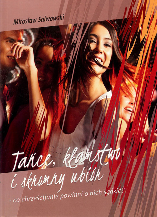 Tańce, kłamstwo i skromny ubiór - co chrześcijanie powinni o nich sądzić?