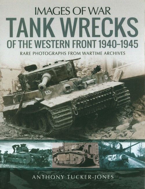 Tank Wrecks of the Western Front 1940-1945