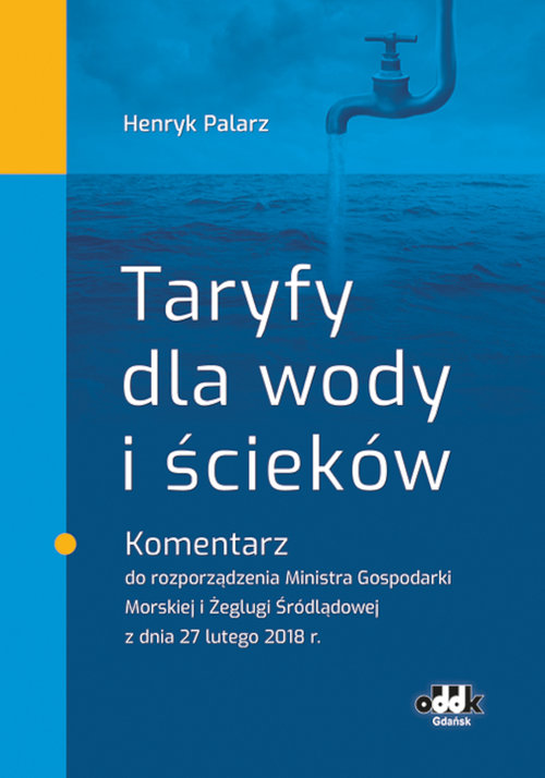 Taryfy dla wody i ścieków Komentarz do rozporządzenia Ministra Gospodarki Morskiej i Żeglugi Śródląd