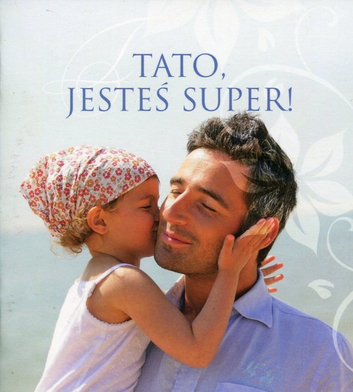Tato, jesteś super!