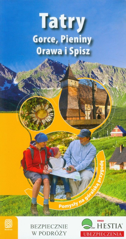 Tatry, Pieniny, Orawa i Spisz. Pomysły na góralską przygodę