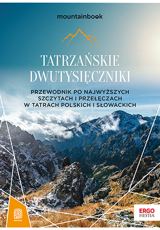 Tatrzańskie dwutysięczniki Przewodnik po najwyższych szczytach i przełęczach w Tatrach Polskich i Sł