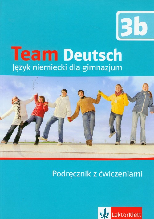 Język niemiecki. Team Deutsch 3b. Gimnazjum. Język niemiecki. Podręcznik z ćwiczeniami