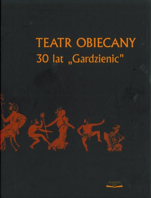 Teatr obiecany 30 lat "Gardzienic"