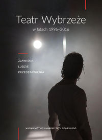 Teatr Wybrzeże w latach 1996-2016