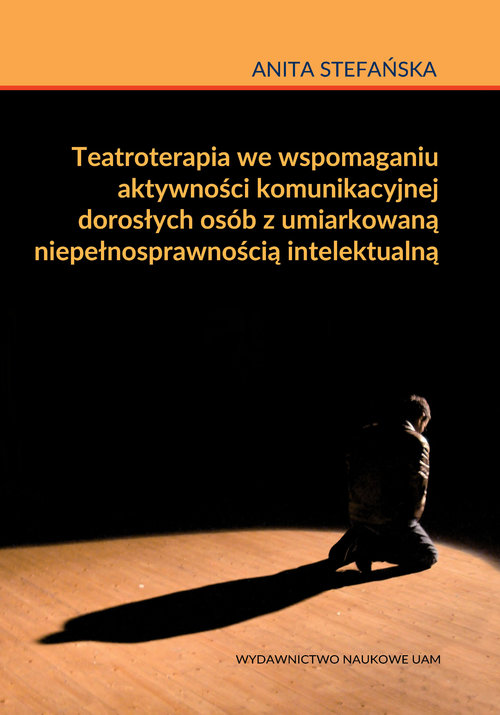 Teatroterapia we wspomaganiu aktywności komunikacyjnej dorosłych osób z umiarkowaną niepełnosprawnoś