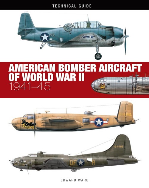 technical Guide American Bomber Aircraft of World War II