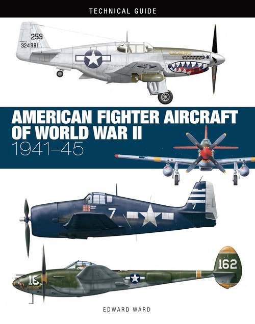 Technical Guide American Fighter Aircraft of World War II
