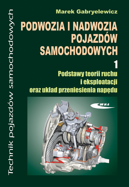 Technik pojazdów samochodowych. Podwozia i nadwozia pojazdów samochodowych. Podręcznik. Nauczanie zawodowe. Część 1 - szkoła ponadgimnazjalna