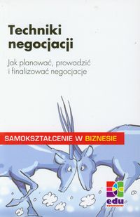 Techniki negocjacji. Jak planować, prowadzić i finalizować negocjacje ?
