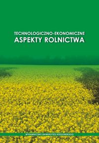 Technologiczno-ekonomiczne aspekty rolnictwa