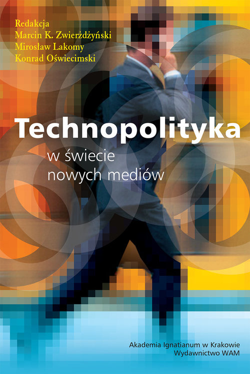 Technopolityka w świecie nowych mediów